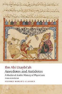 Anecdotes and Antidotes: A Medieval Arabic History of Physicians by Ibn Abi...