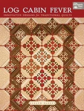 Log Cabin Fever: Innovative Designs for Traditional Quilts - VERY GOOD