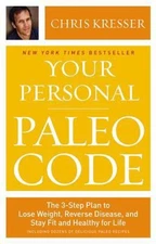 Your Personal Paleo Code : The 3-Step Plan to Lose Weight, Revers
