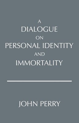 A Dialogue on Personal Identity and Immortality (Hackett Philosophical Dialo...