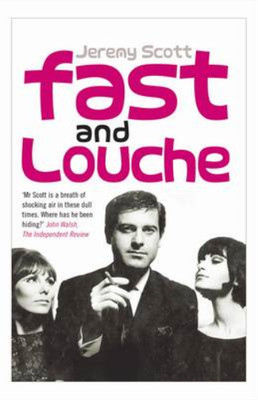 Fast and Louche: Confessions of a flagrant sinner, Scott, Jeremy, Used; Very Goo