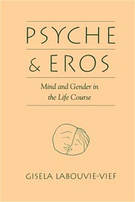 Psyche and Eros: Mind and Gender in the Life Course (Paperback or Softback)