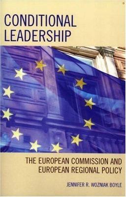 Conditional Leadership: The European Commission and European Regional Policy, Bo