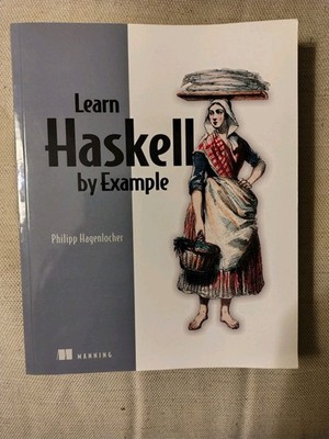 Learn Haskell by Example -  Philipp Hagenlo 2025
