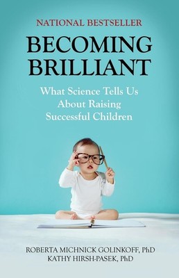 Becoming Brilliant: What Science Tells Us About Raising Successful Children by R