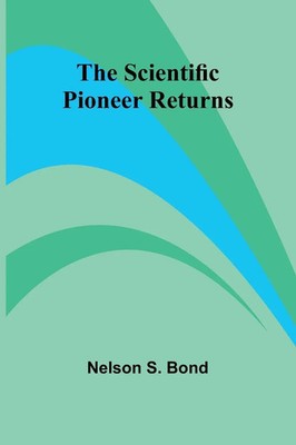 Nelson S. Bond | The Scientific Pioneer Returns | Taschenbuch | Englisch (2025)