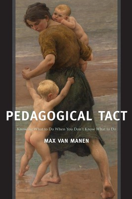 Pedagogical Tact | Knowing What to Do When You Don't Know What to Do | Manen