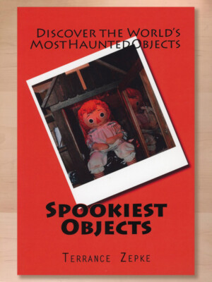 Haunted Objects Spookiest Objects: Discover the World's Most Haunted Objects by ...