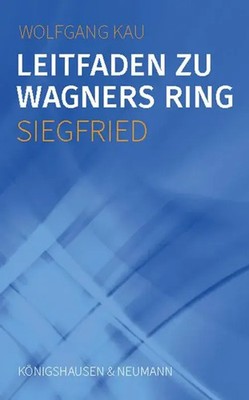 Wolfgang Kau | Leitfaden zu Wagners Ring - Siegfried | Taschenbuch | Deutsch