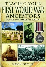 Tracing Your First World War Ancestors: A Guide for Family H... by Fowler, Simon