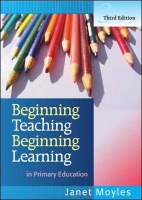 Beginning Teaching, Beginning Learning: in Primary Education By 