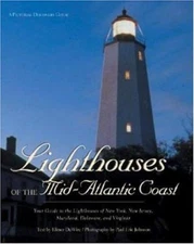 Lighthouses of the Mid-Atlantic Coast: Your Guide to the Lighthouses of New...