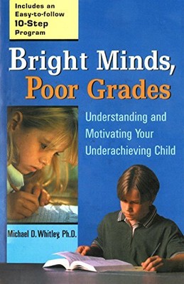 Bright Minds, Poor Grades: Understa..., Whitley, Michae
