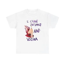 I Crave Intimacy And Vodka Graphic T-Shirt Women's Heavy Comfy Cotton Tee