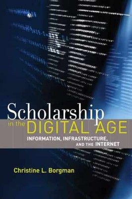 Scholarship in the Digital Age: - Paperback, by Borgman Christine L. - Very Good