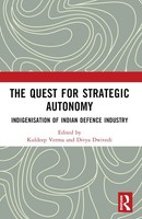 Quest For Strategic Autonomy | Indigenisation Of Indian Defence Industry | Buch