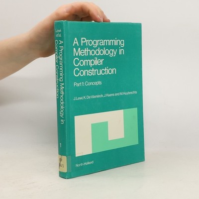 A Programming Methodology in Compiler Construction: Concepts  |  Johan Lewi