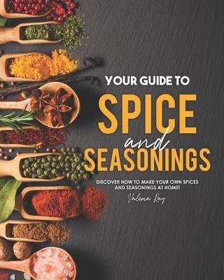 Valeria Ray Your Guide to Spice and Seasonings (Paperback)