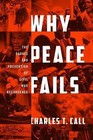 Why Peace Fails : The Causes and Prevention of Civil War Recurrence by Charles T. Call (2012, Paperback)