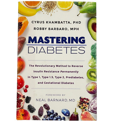 Mastering Diabetes : The Revolutionary Method to Reverse Insulin Resistance...