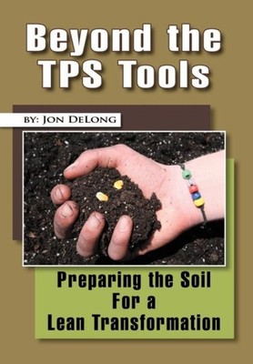 DeLong - Beyond the TPS Tools  Preparing the Soil For a Lean Transform - X555z