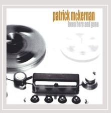 Patrick Mckernan - Been Here & Gone