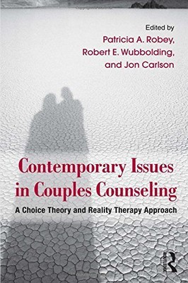 Contemporary Issues in Couples Counseling: A Choice Theory and Reality Therapy A