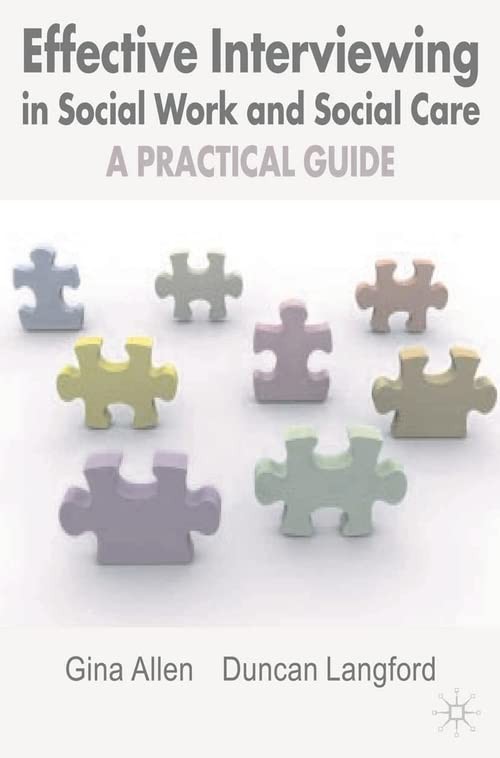 Effective Interviewing in Social Work and Social Care: A Practic