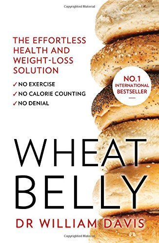 Wheat Belly: The Effortless Health and Weight-Loss... - Davis, William MD