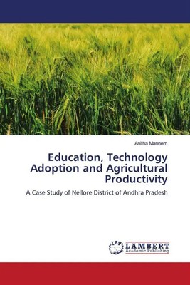 Education, Technology Adoption and Agricultural Productivity | Anitha Mannem