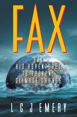 L C J Emery | Fax and His Adventures to Prevent Climate Change | Taschenbuch