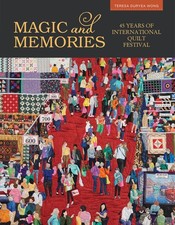 Magic & Memories: 45 Years of International Quilt Festival by Wong