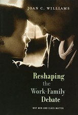 Reshaping the Work-Family Debate: Why Men and Class Matter by Williams, Joan C.