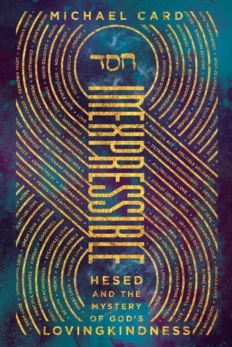 Thumbnail - Michael Card Inexpressible – Hesed And The Mystery Of God`s Loving