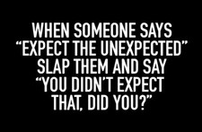When Someone Says Expect Unexpected Slap Them Say You Didn't Expect That! MAGNET