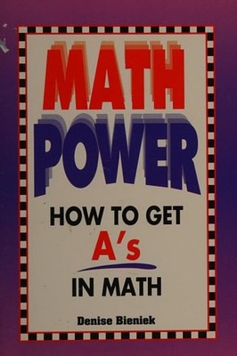 Math Power: How to Get A's in Math by Bieniek, Denise, Good Book