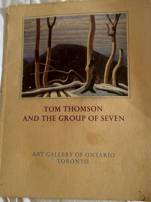 Tom Thompson and the Group of Seven By The Art Gallery Of Ontario Toronto