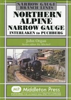 Northern Alpine Narrow Gauge | Interlaken To Pubhberg | John Organ | Englisch
