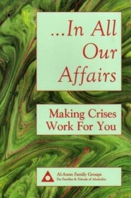 In All Our Affairs: Making Crises Work for You - Hardcover By Editor - VERY GOOD