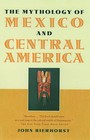 The Mythology of Mexico and Central America by John Bierhorst (Hardback, 2002)