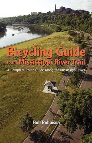 Bicycling Guide To The Mississippi River Trail: A Complete Route Guide  Along