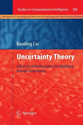 Uncertainty Theory A Branch of Mathematics for Modeling Human Uncertainty Liu xi