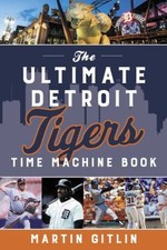 The Ultimate Detroit Tigers Time Machine Book Paperback Martin Gi