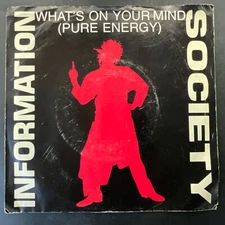Information Society, What's On Your Mind (Pure Energy), 7" 45rpm, Vinyl NM
