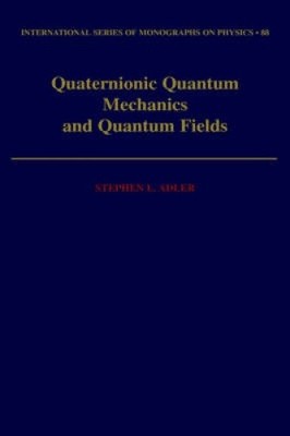 Quaternionic Quantum Mechanics and Quantum Fields (International Series of