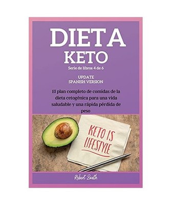 Dieta Keto: El plan completo de comidas de la dieta cetogénica para una vida sa