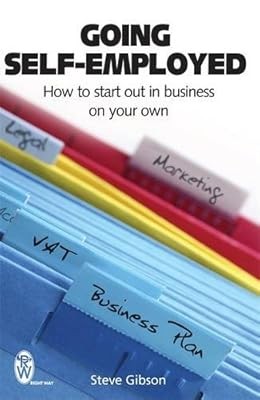 Going Self-employed: How to Start Out in Business on Your Own - and succeed!, Gi