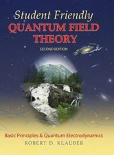 Student Friendly Quantum Field Theory: Volume 1: Basic Principles and Quantum ..