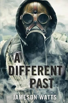 A Different Past By Jameson Watts - New Copy - 9781508752820