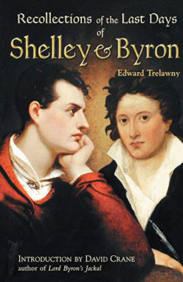 The Recollections of the Last Days of Shelley and Byron - Paperback NEW Trelawne